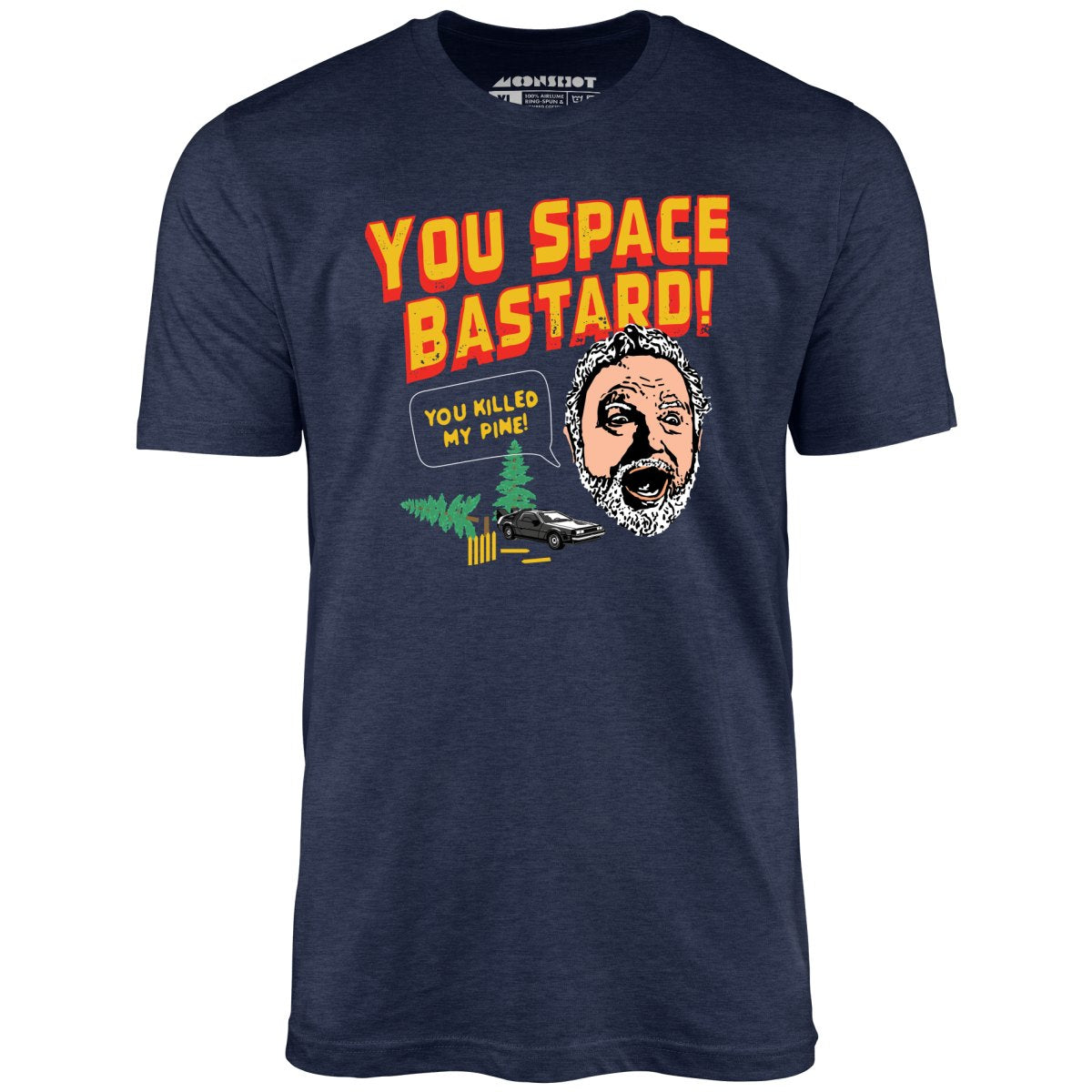 You Space Bastard! You Killed My Pine! - Unisex T-Shirt