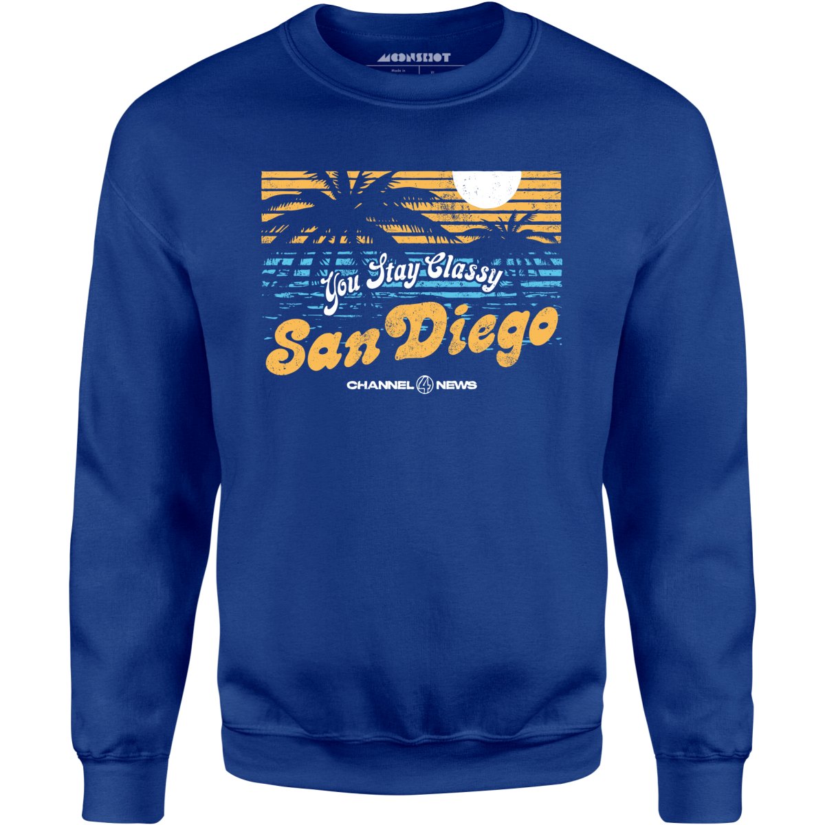 You Stay Classy San Diego - Unisex Sweatshirt