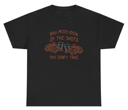 You Miss 100% Of The Shots You Don't Take Tee - clothing by TeeHivey.com