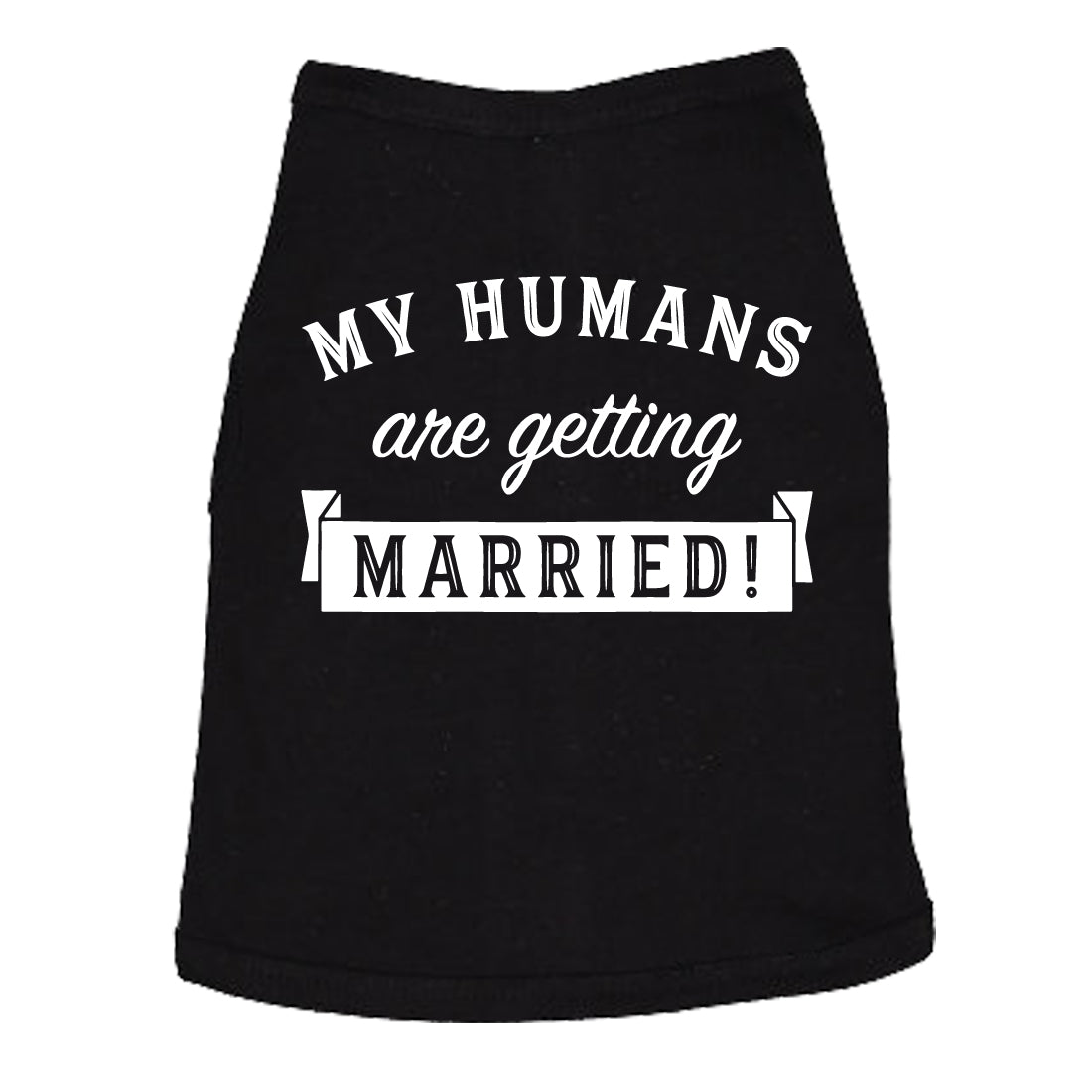 My Humans Are Getting Married Dog Shirt