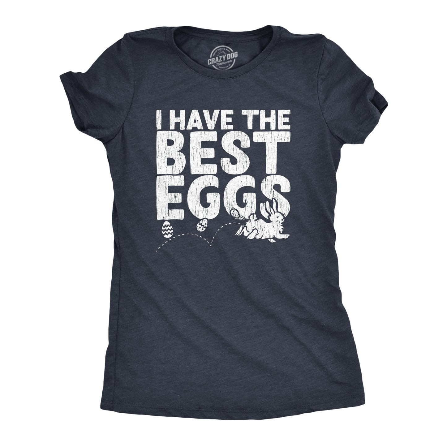 I Have The Best Eggs Women's T Shirt