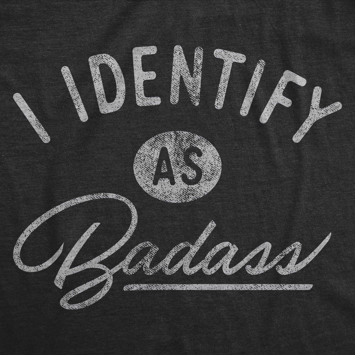 I Identify As A Badass Men's T Shirt