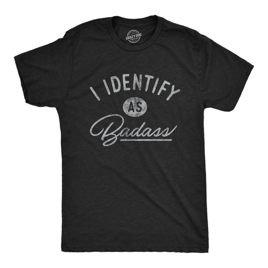 I Identify As A Badass Men's T Shirt