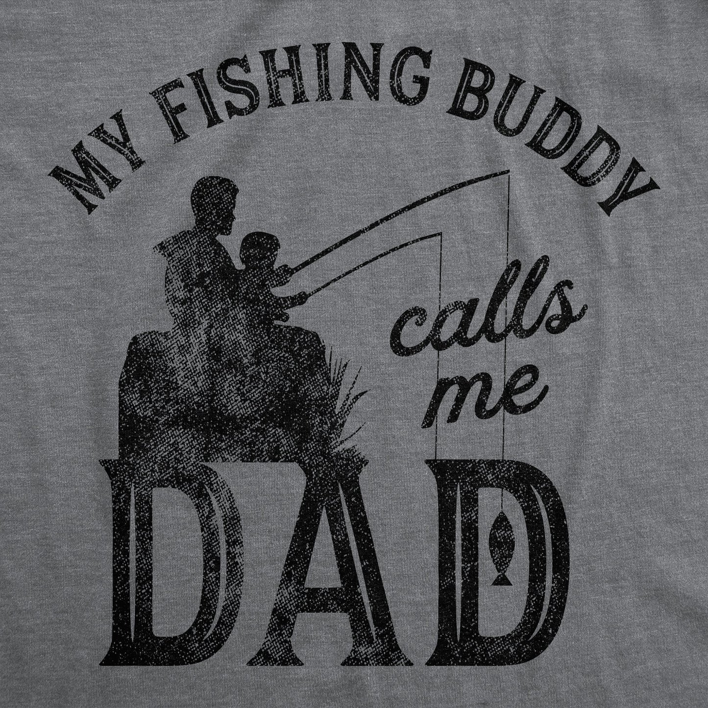 My Fishing Buddy Calls Me Dad Men's T Shirt