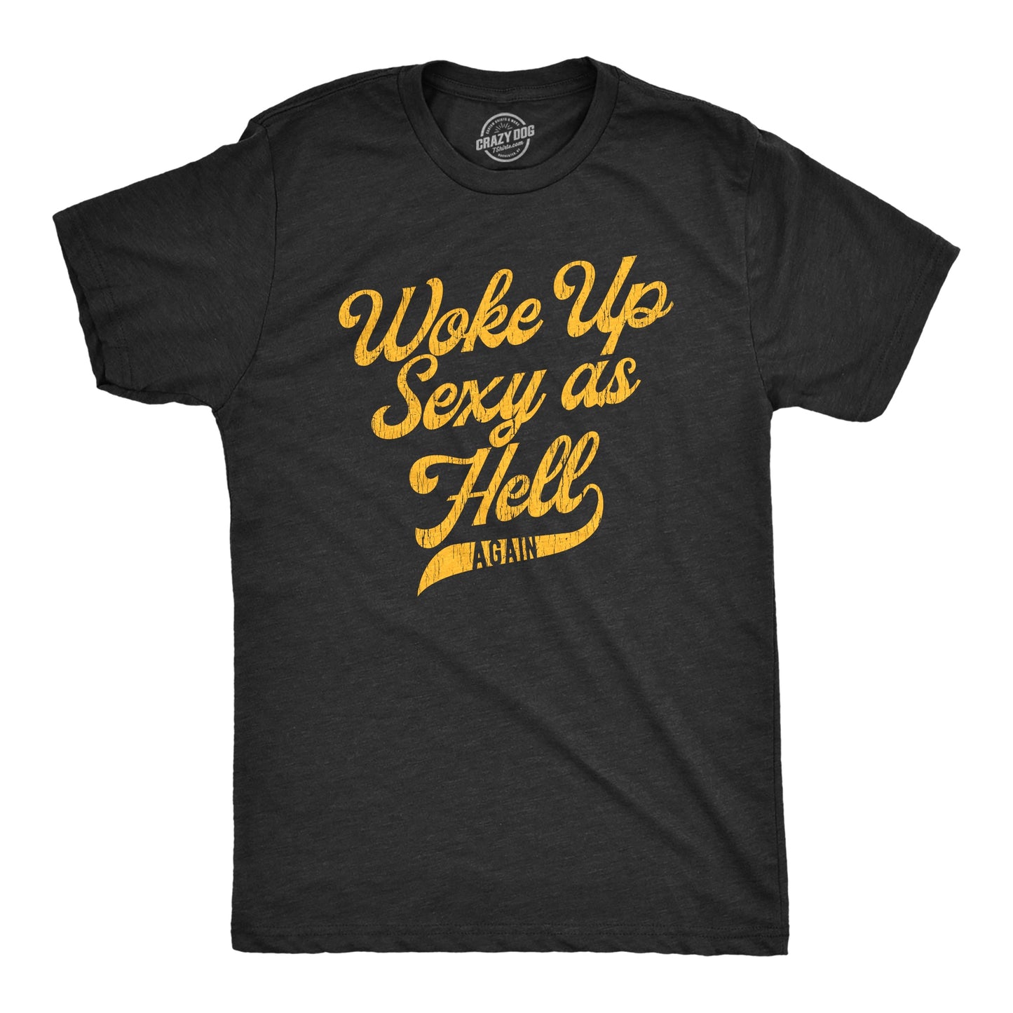 I Woke Up Sexy As Hell Again Men's T Shirt