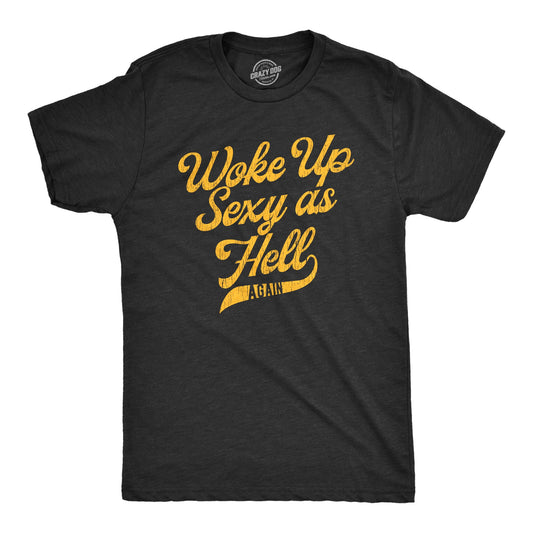I Woke Up Sexy As Hell Again Men's T Shirt