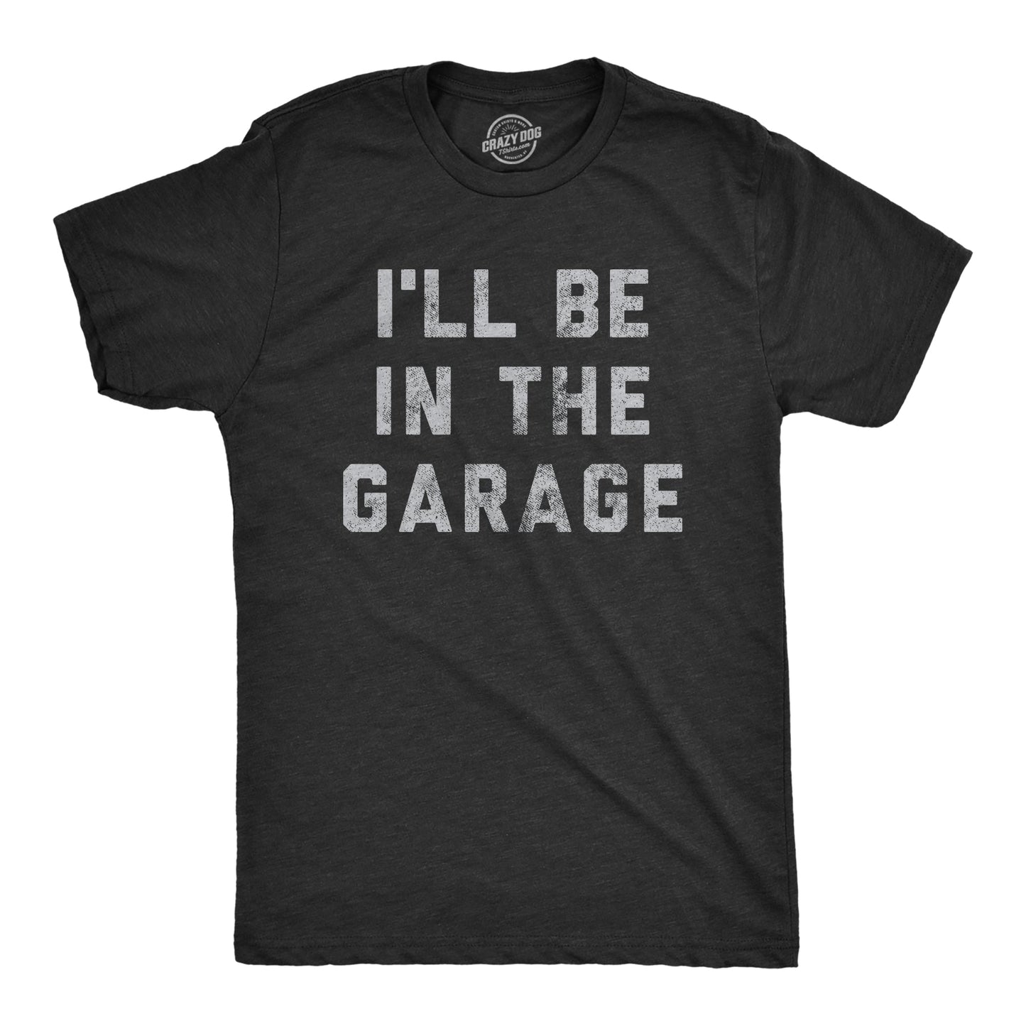 I'll Be In The Garage Men's T Shirt