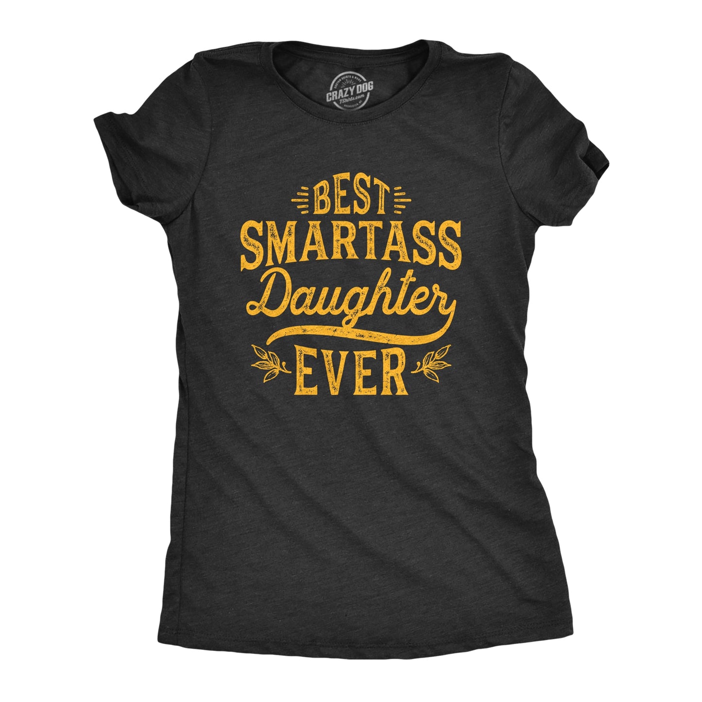 Best Smartass Daughter Ever Women's T Shirt