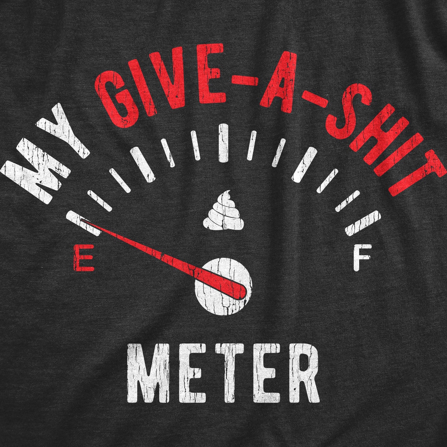 My Give-A-Shit Meter Men's T Shirt