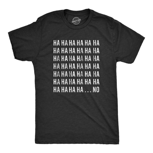 HAHAHA….NO Men's T Shirt