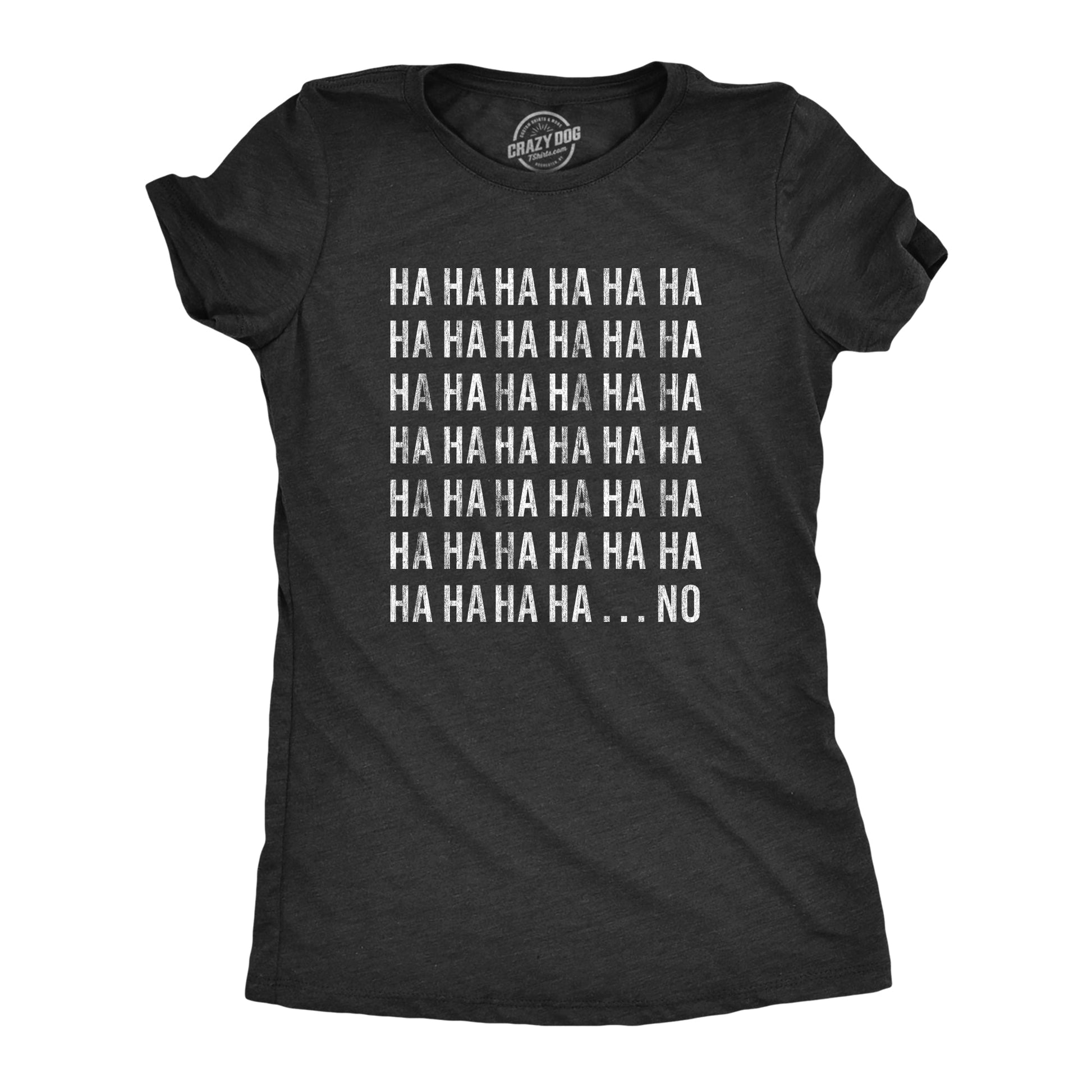 HAHAHA….NO Women's T Shirt - clothing by TeeHivey.com (Image 1)
