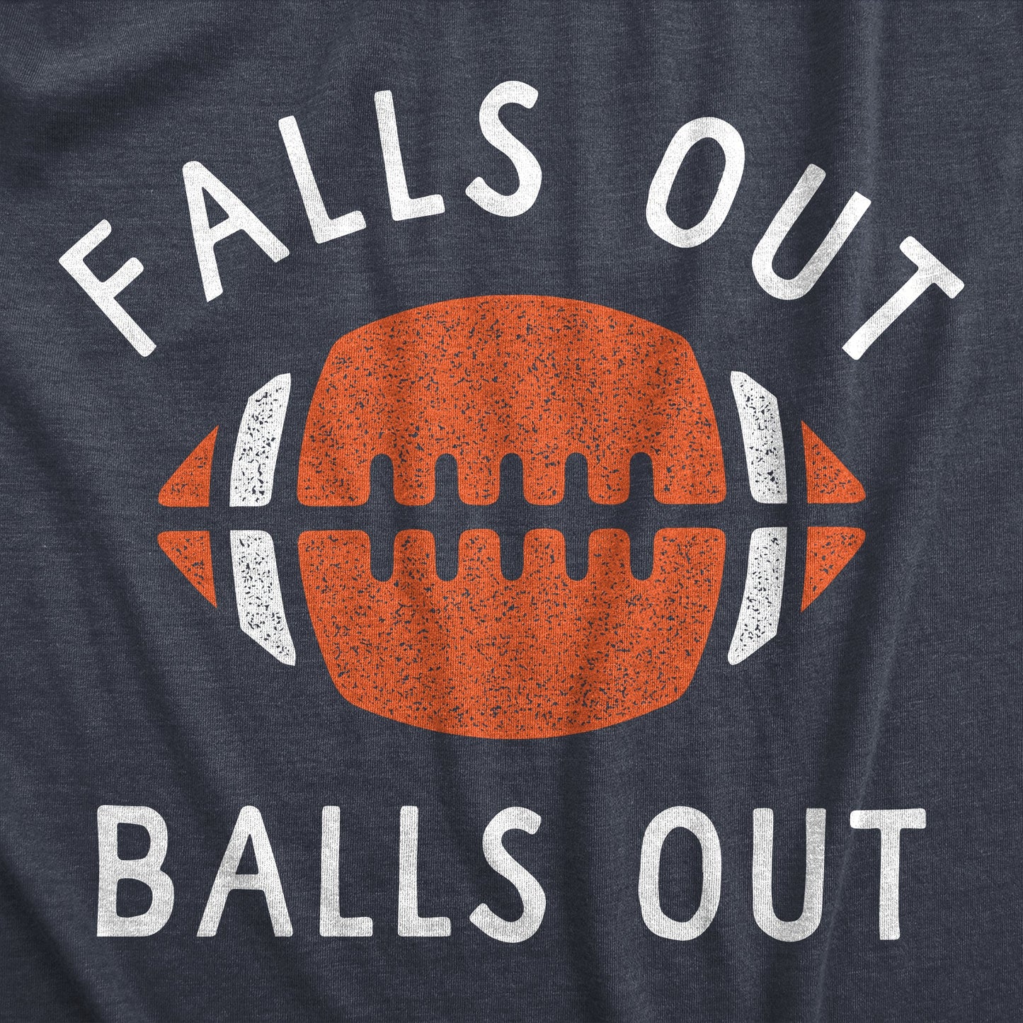 Falls Out Balls Out Women's T Shirt