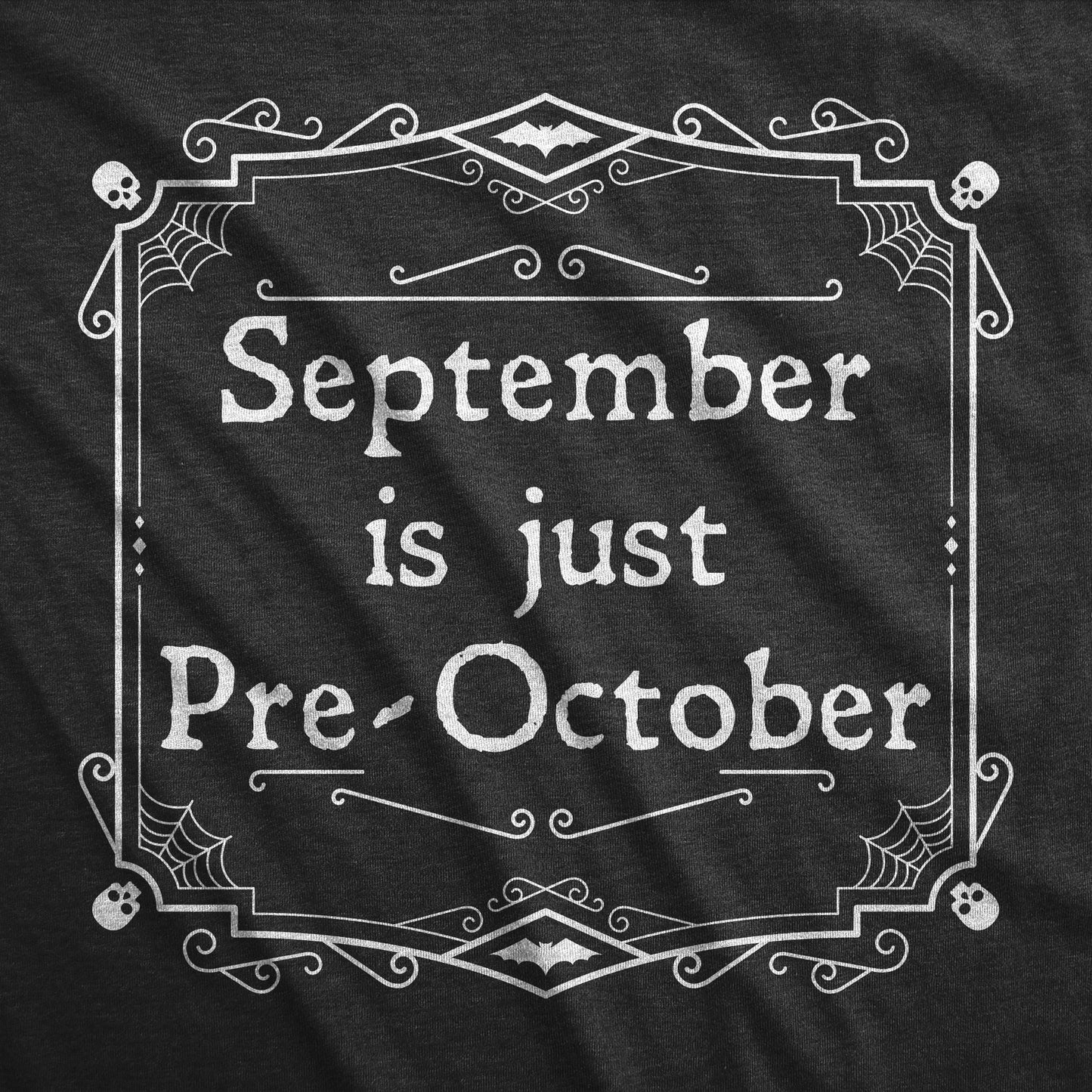 September Is Just Pre October Women's T Shirt