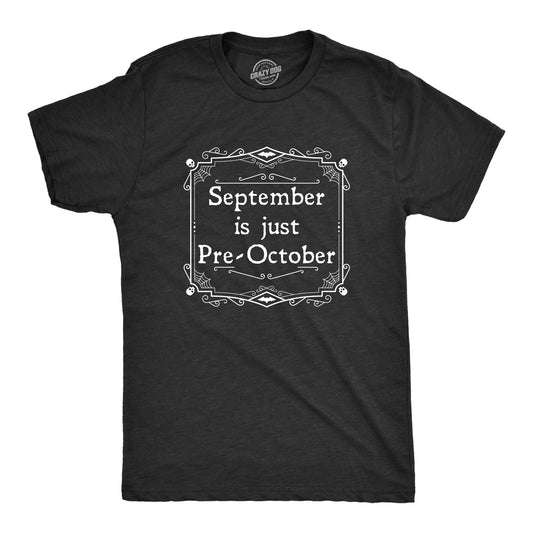 September Is Just Pre October Men's T Shirt