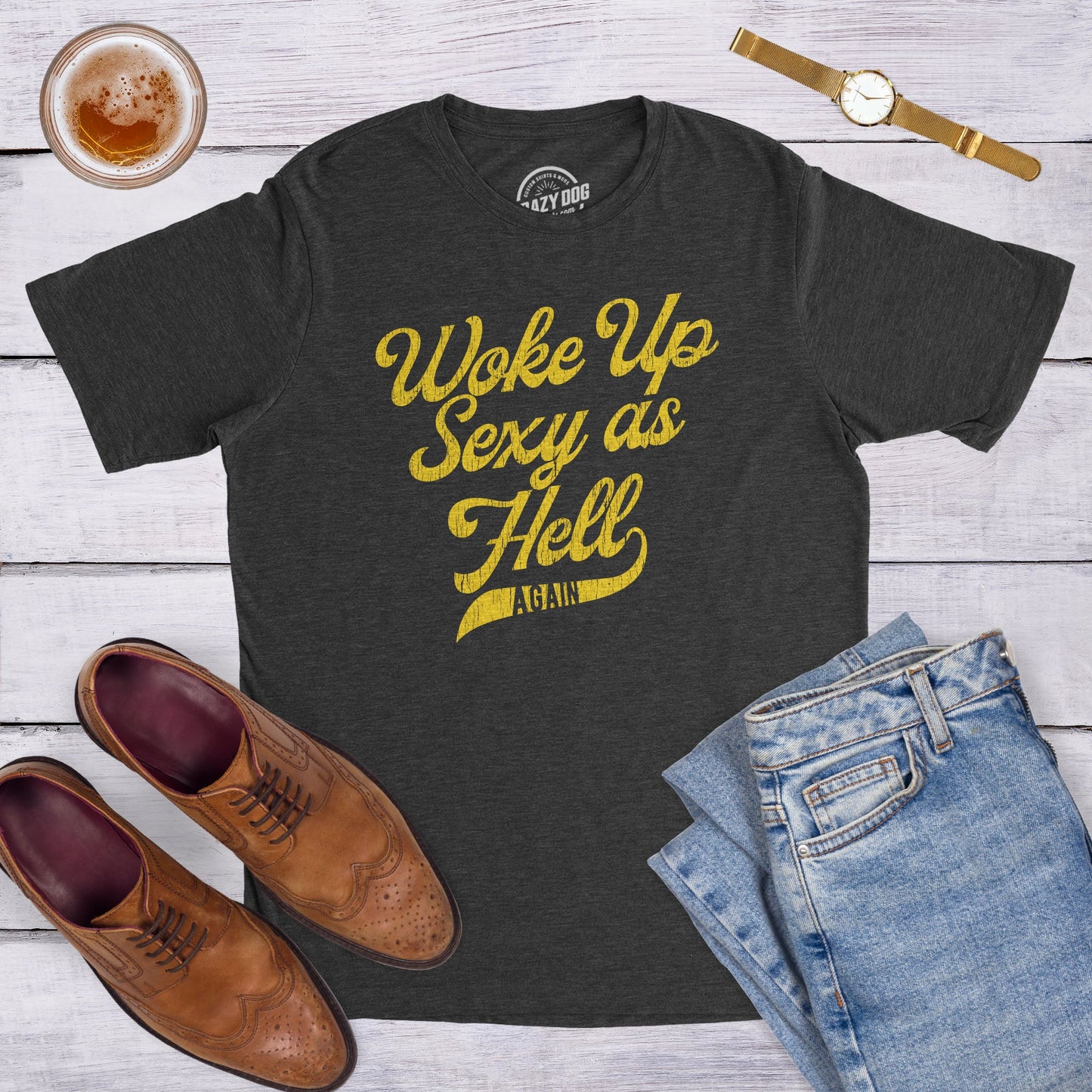 I Woke Up Sexy As Hell Again Men's T Shirt