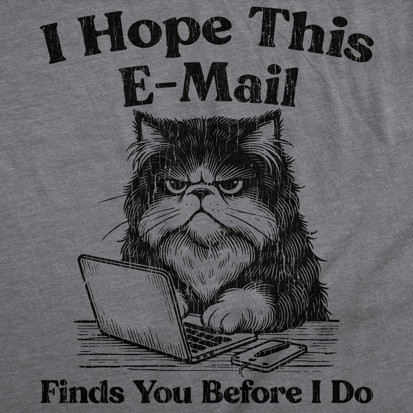 I Hope This Email Finds You Before I Do Women's T Shirt