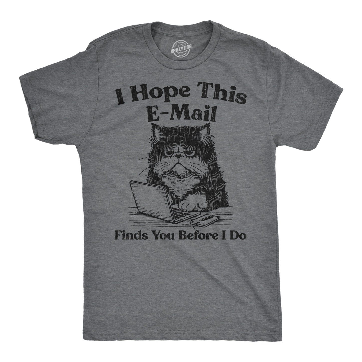 I Hope This Email Finds You Before I Do Men's T Shirt