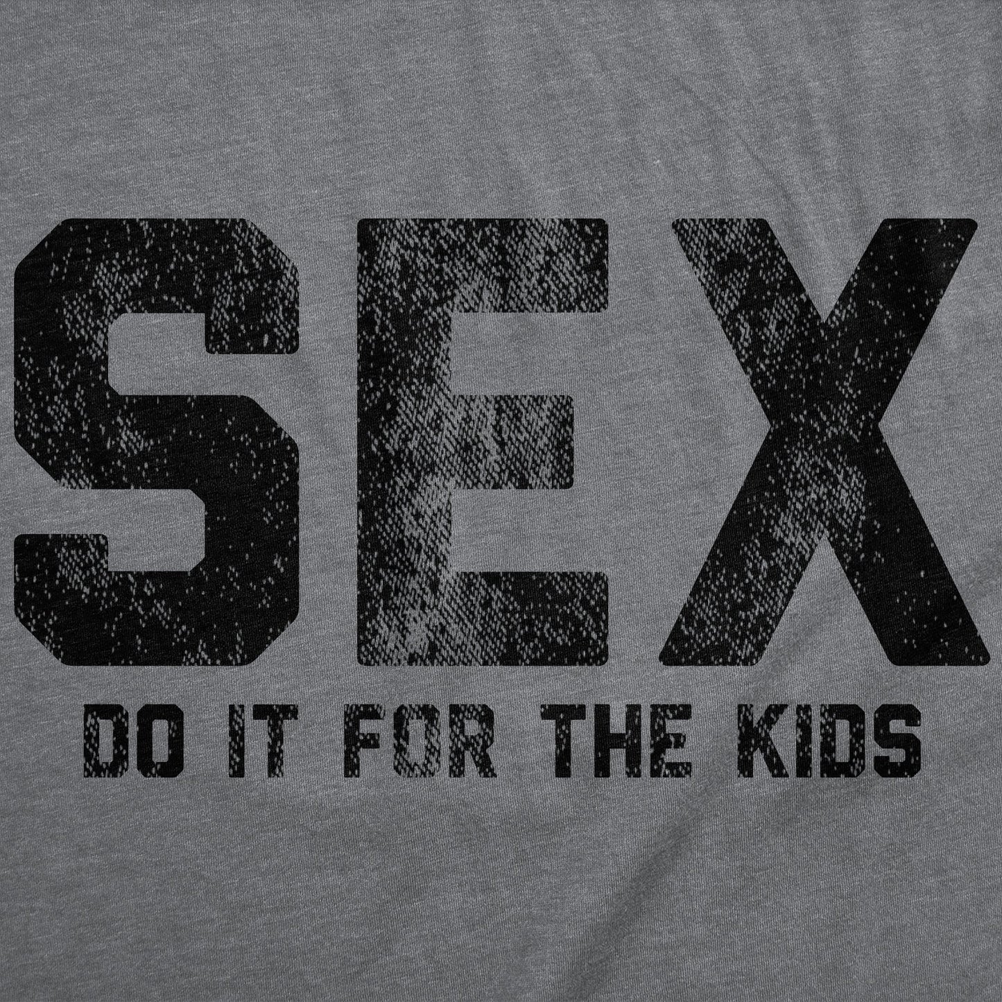 Sex Do It For The Kids Men's T Shirt