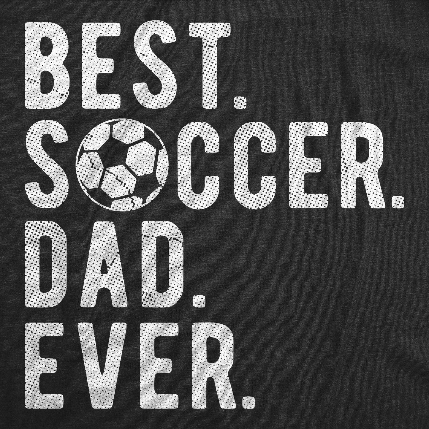 Best Soccer Dad Ever Men's T Shirt