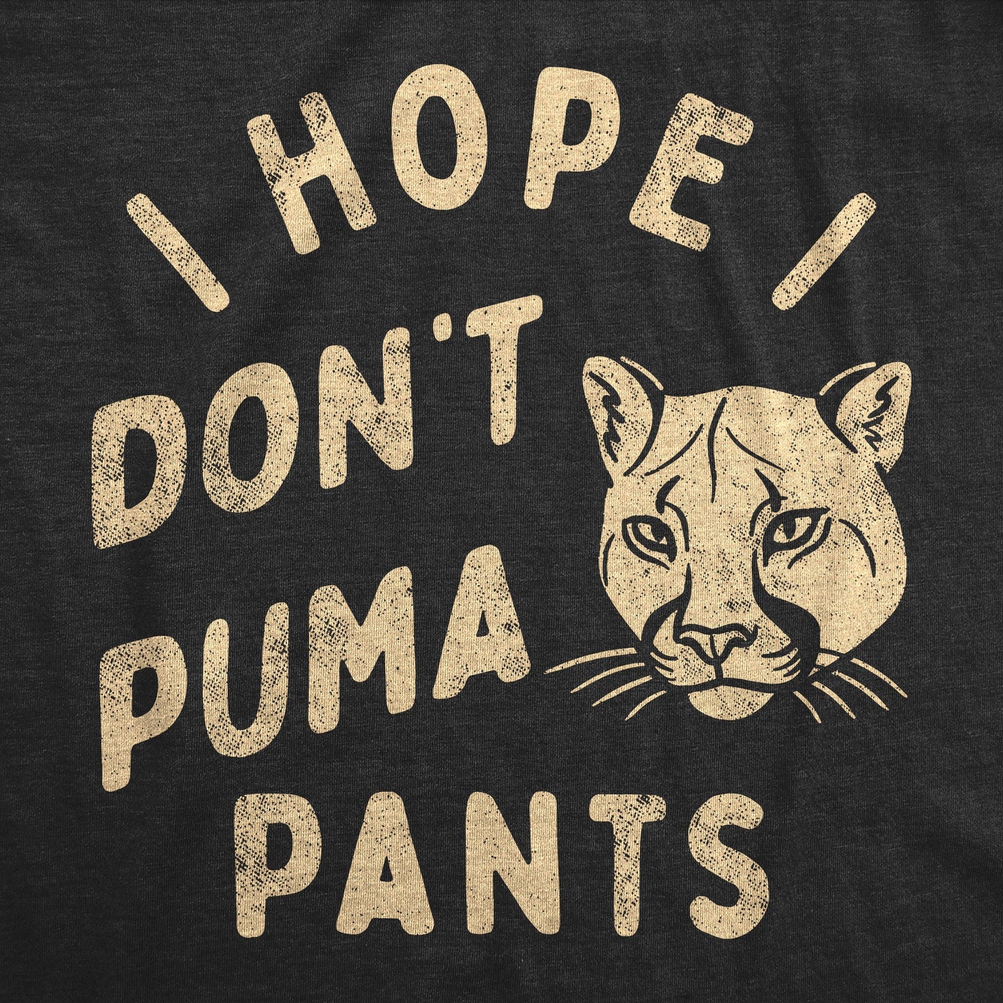 I Hope I Dont Puma Pants Men's T Shirt