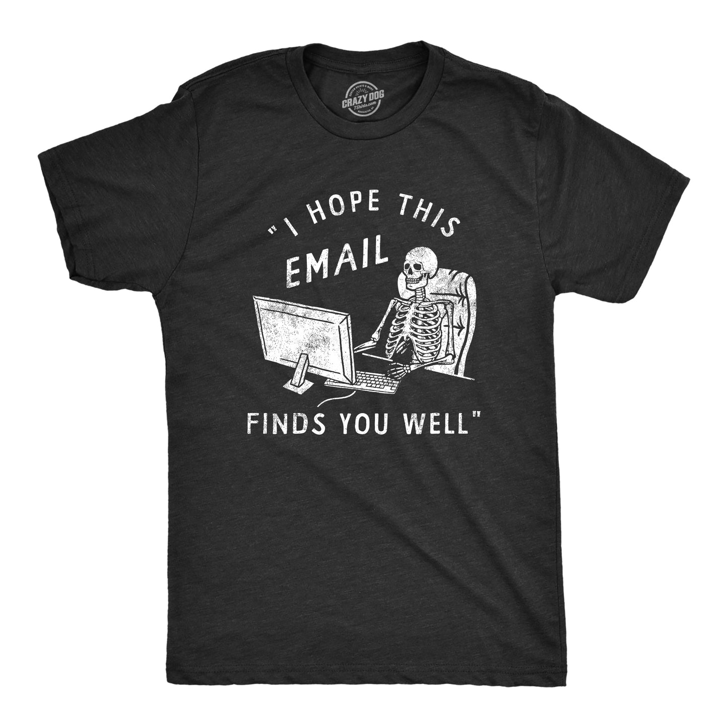I Hope This Email Finds You Well Men's T Shirt