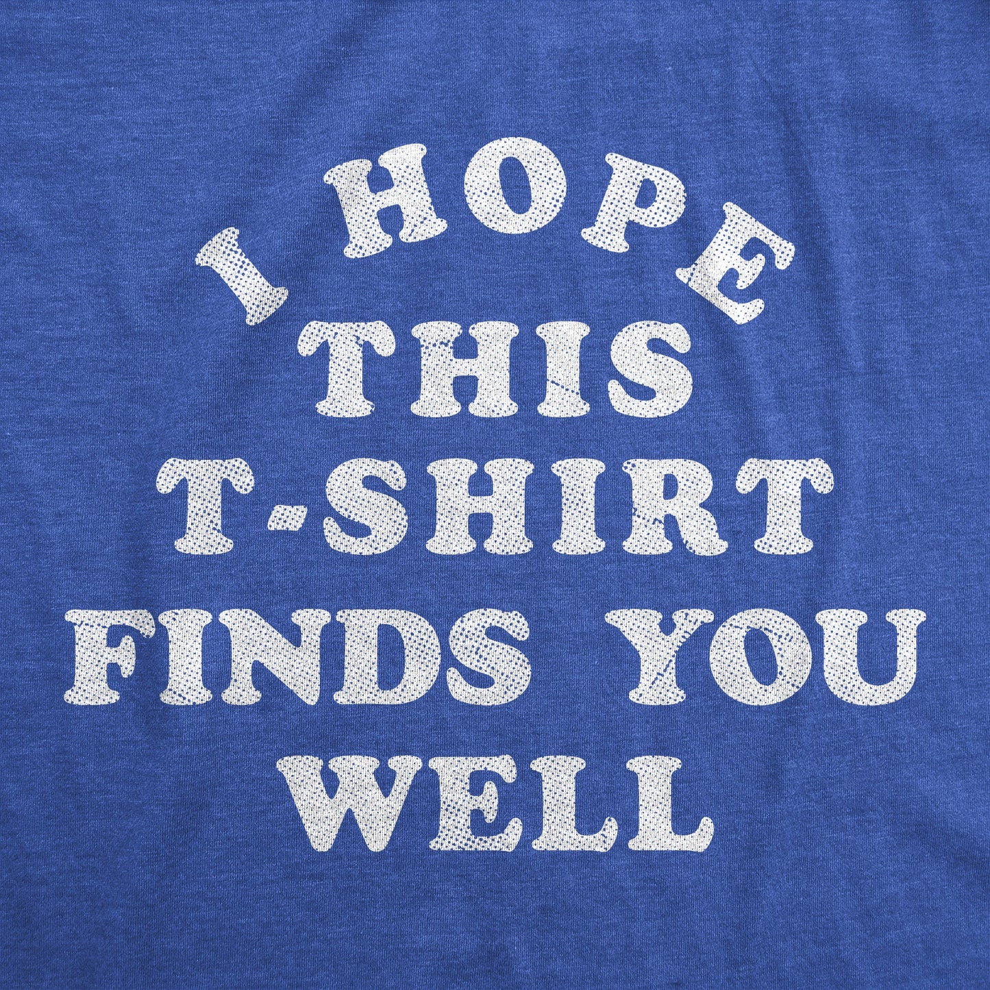 I Hope This Tshirt Finds You Well Women's T Shirt