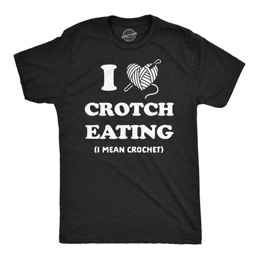 I Heart Crotch Eating I Mean Crochet Men's T Shirt