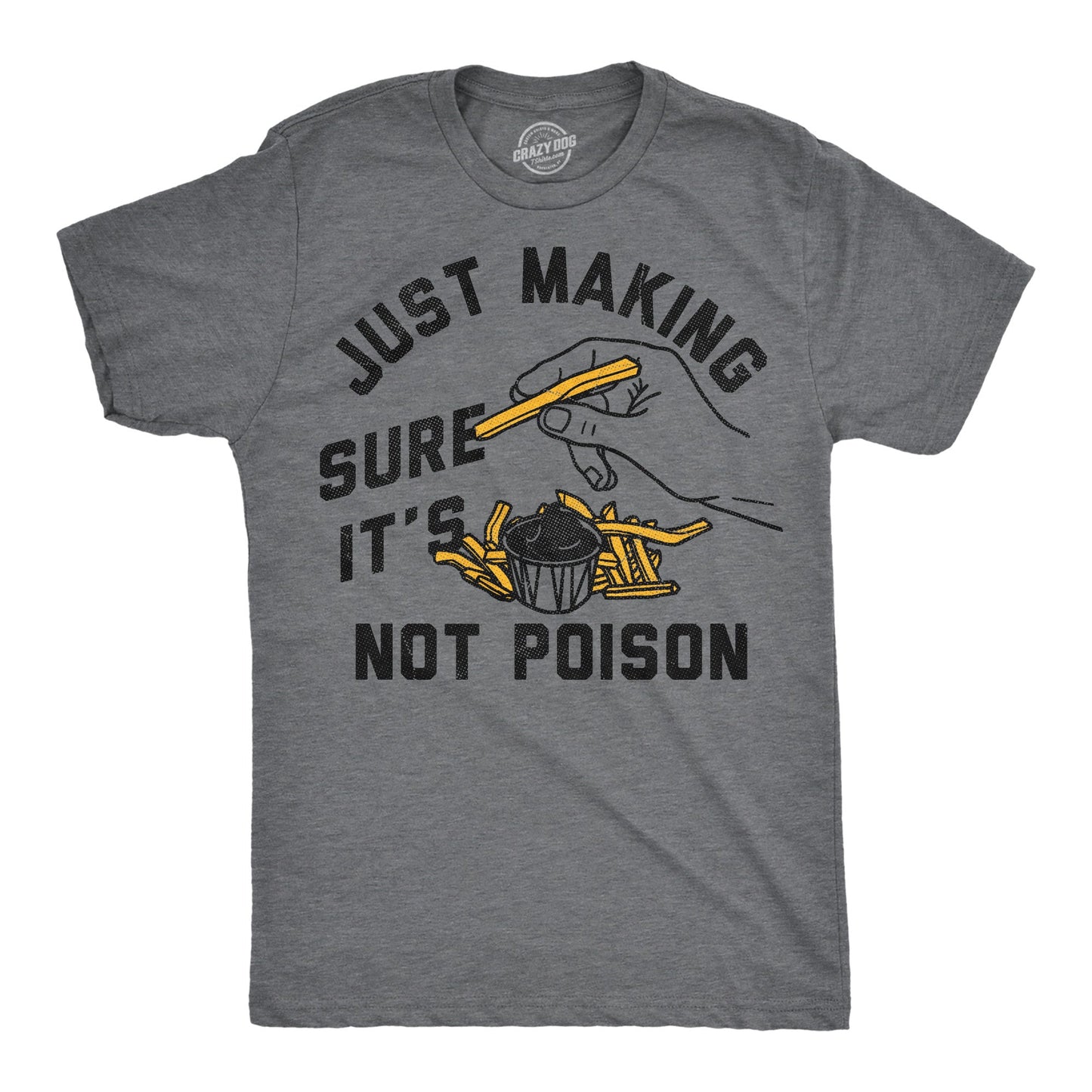 Just Making Sure Its Not Poison Men's T Shirt