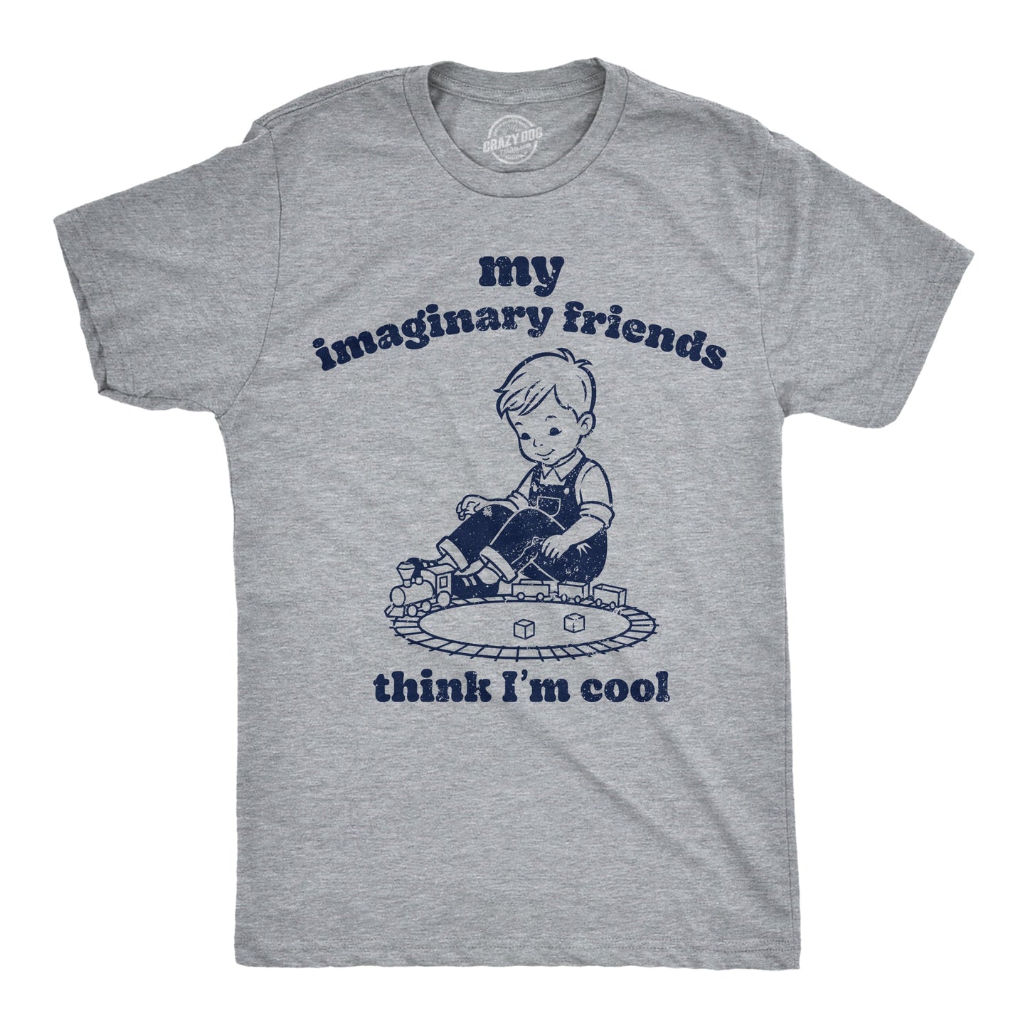 My Imaginary Friends Think Im Cool Men's T Shirt
