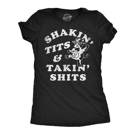 Shakin Tits And Takin Shits Women's T Shirt