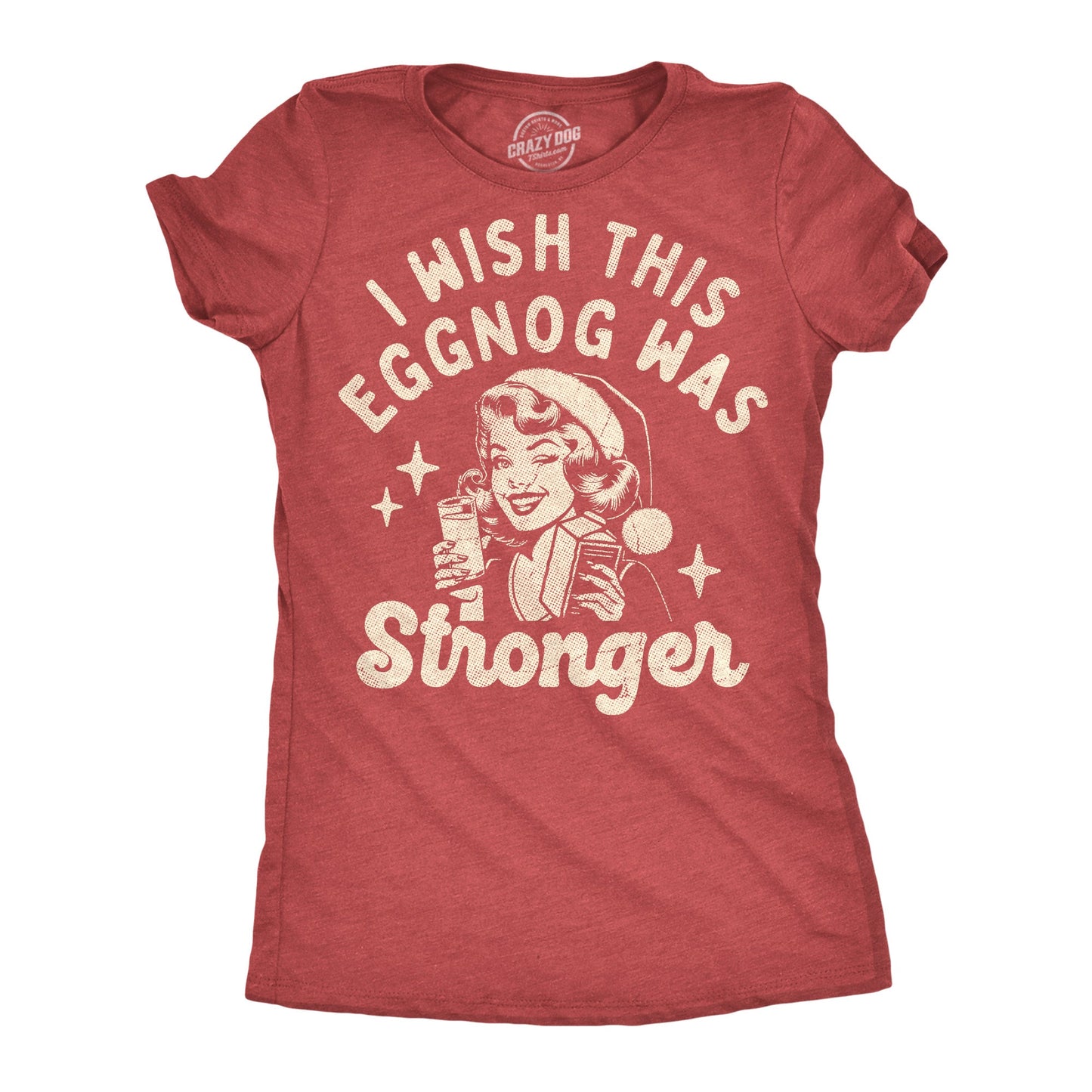 I Wish The Eggnog Was Stronger Women's T Shirt