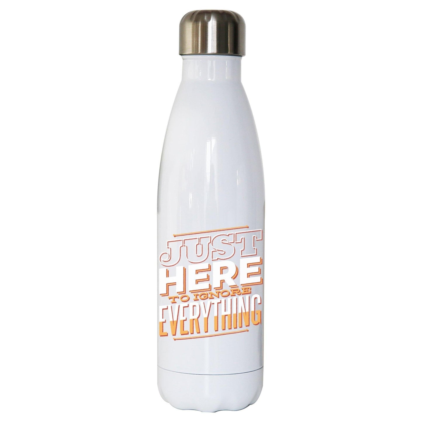 Here to ignore funny sarcastic water bottle stainless steel reusable