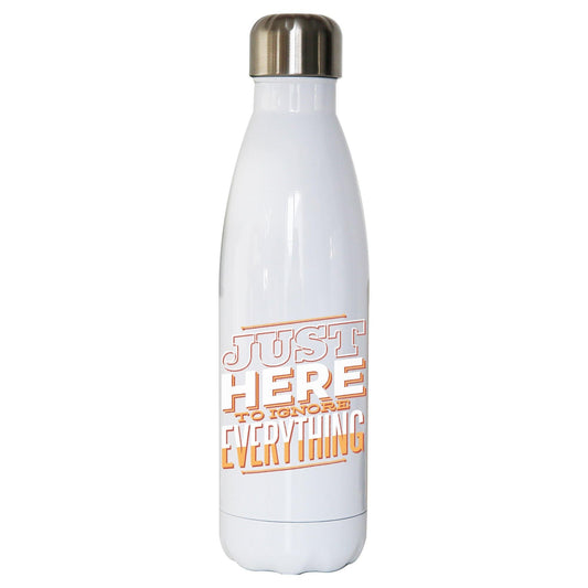 Here to ignore funny sarcastic water bottle stainless steel reusable