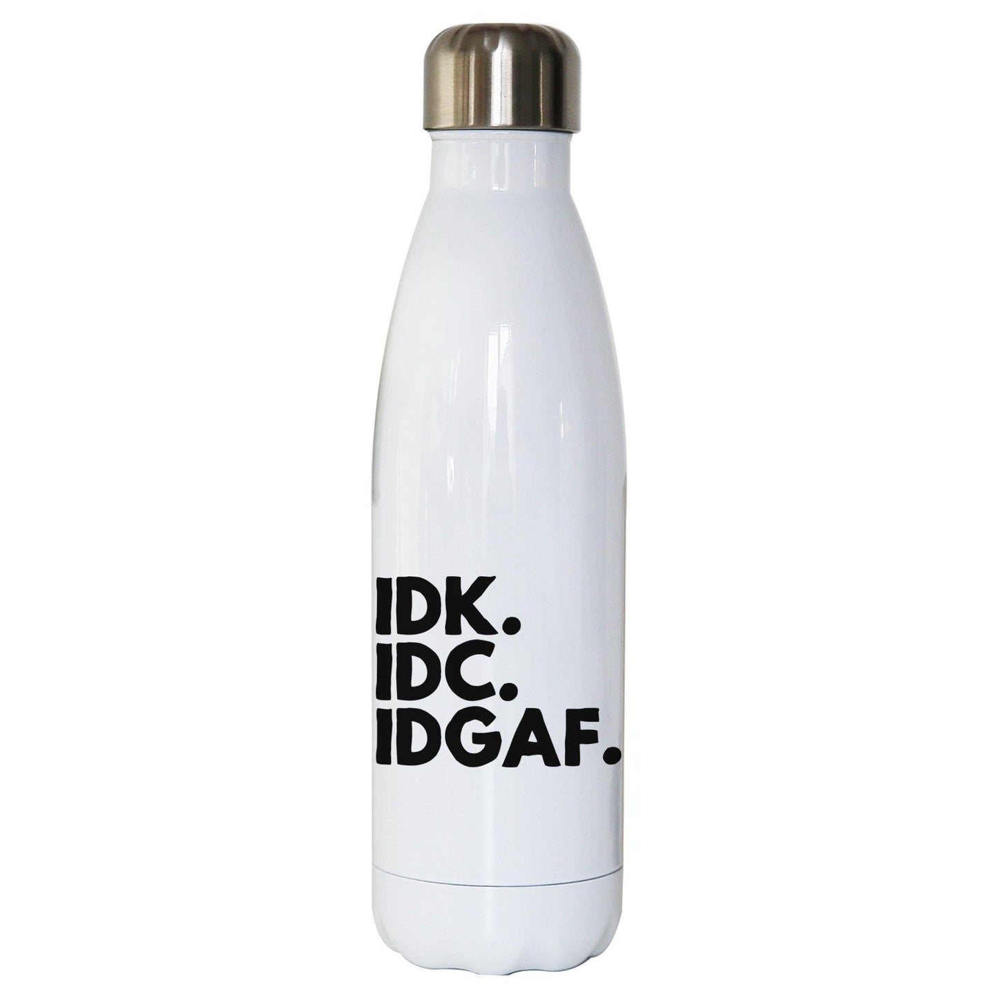 Idk.Idc.Idgaf funny rude water bottle stainless steel reusable