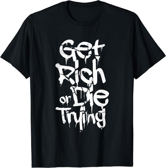 [100% Cotton] Get Rich Or Die Trying Money Millionaire Cash Miner Trader T-Shirt - clothing by TeeHivey.com
