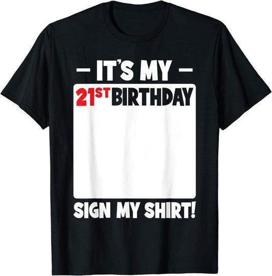 [100% Cotton] It's My 21st Birthday 21 Years Old Birthday Party Sign My T-Shirt