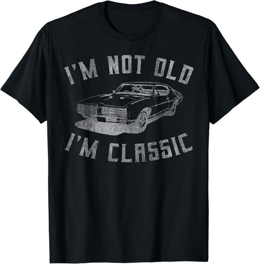 100% Cotton I'm Not Old I'm Classic Funny Car Graphic - Mens & Womens Short Sleeve T-Shirt