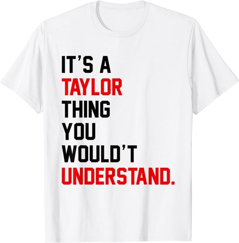 [100% Cotton]It's a Taylor Thing You Wouldn't Understand Women Men Girls T-Shirt02