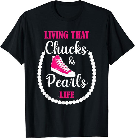 [100% Cotton]Living that Chucks and Pearls Life For the Culture Funny T-Shirt