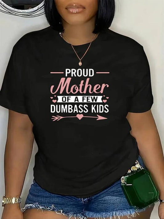 [100% Cotton]Proud Mother of a Few Dumbass Kids T-Shirt for Women - Casual Short Sleeve Polyester Knit Fabric, Comfortable Round Neck, All-Season Solid Color Letter Print Design