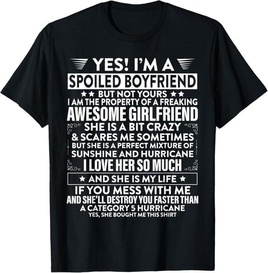 100% Cotton Yes i'm A Spoiled Boyfriend But Not Yours awesome Girlfriend T-Shirt