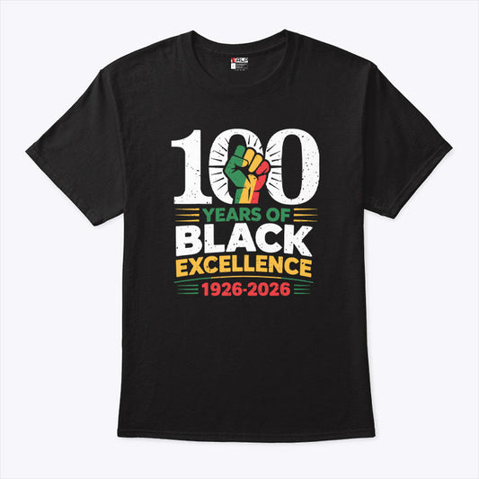100 Years Of Black Excellence 1926 2026 Black History Month Shirt