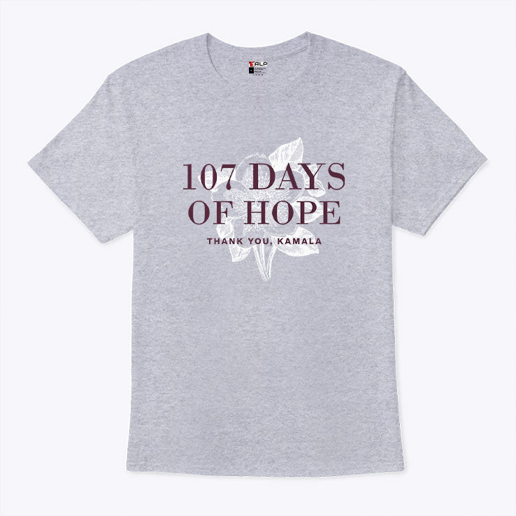 107 Days Of Hope Kamala Harris T Shirt