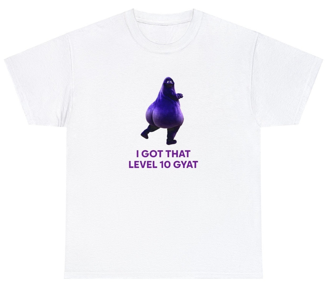 AAA I Got That Level 10 Gyat T Shirt