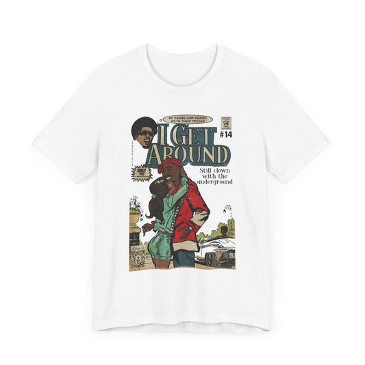 I Get Around - Unisex Jersey Short Sleeve Tee