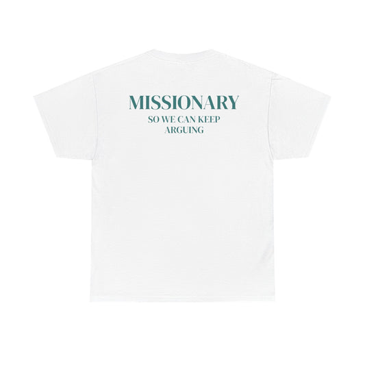 Missionary So We Can Keep Arguing Funny Shirt (Back Print)