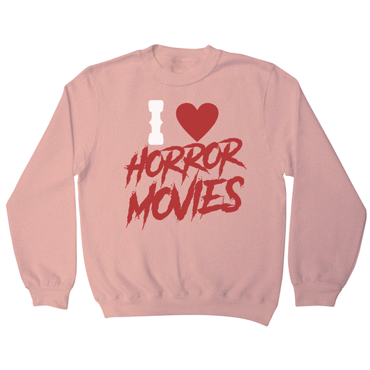I love horror movies sweatshirt