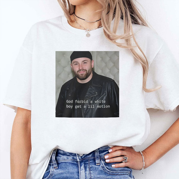 Baker Mayfield God Forbid A White Boy Get A Lil Motion T Shirt