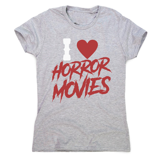 I love horror movies women's t-shirt