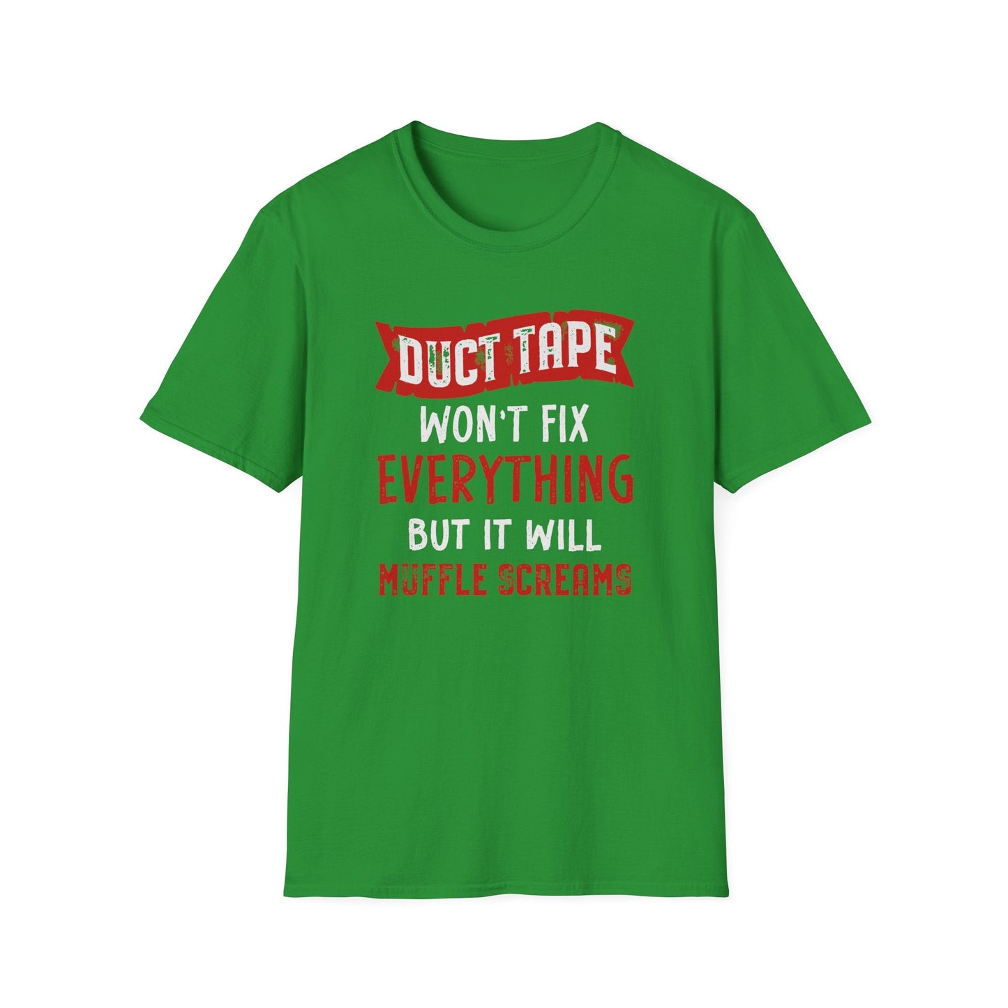 Duct Tape Won't Fix Everything But It Will Muffle Screams Tee